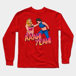 ahh yeah women fight Long Sleeve T-Shirt